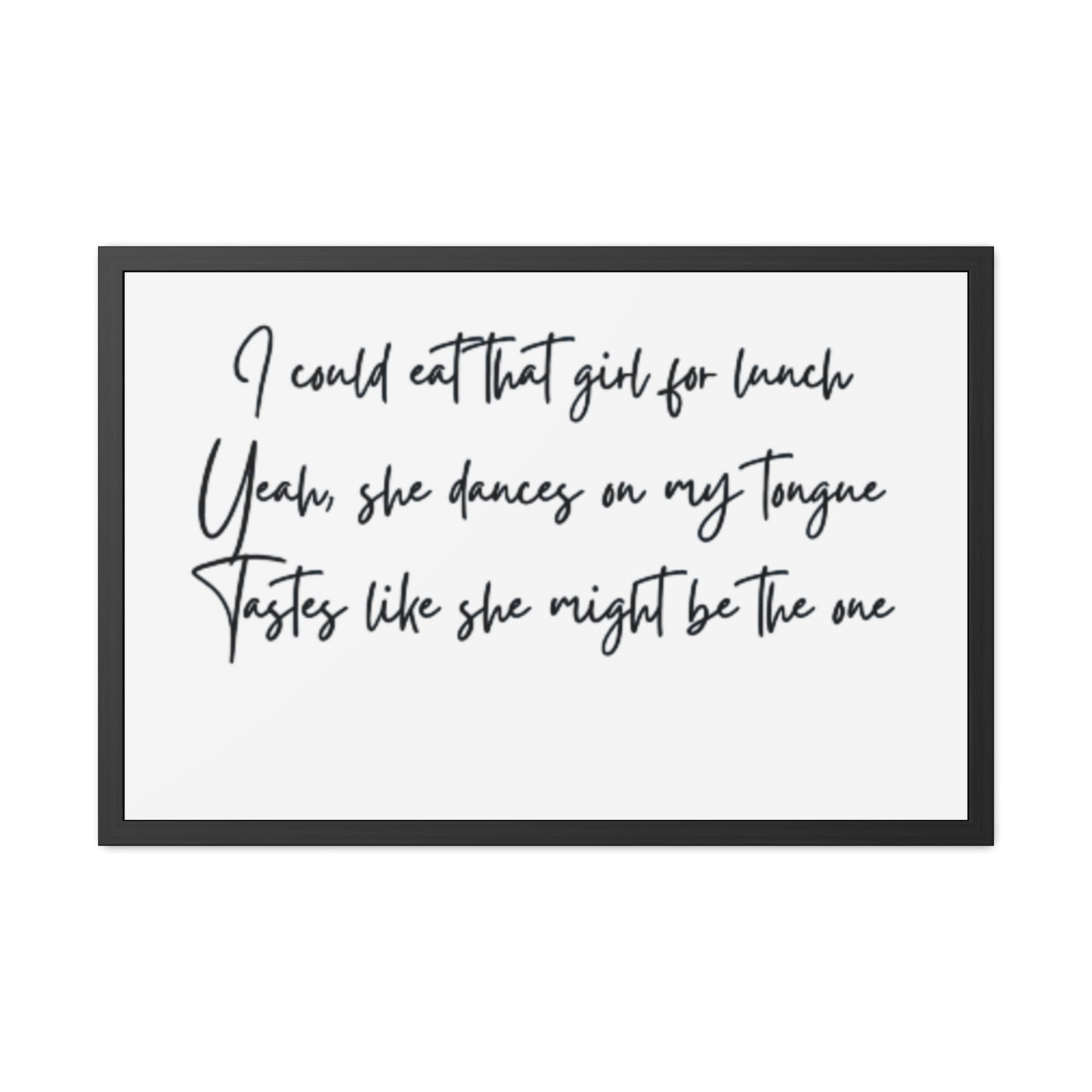 Music Inspired Framed Posters - Art Print with Quote for Home Decor - Eat that girl for lunch
