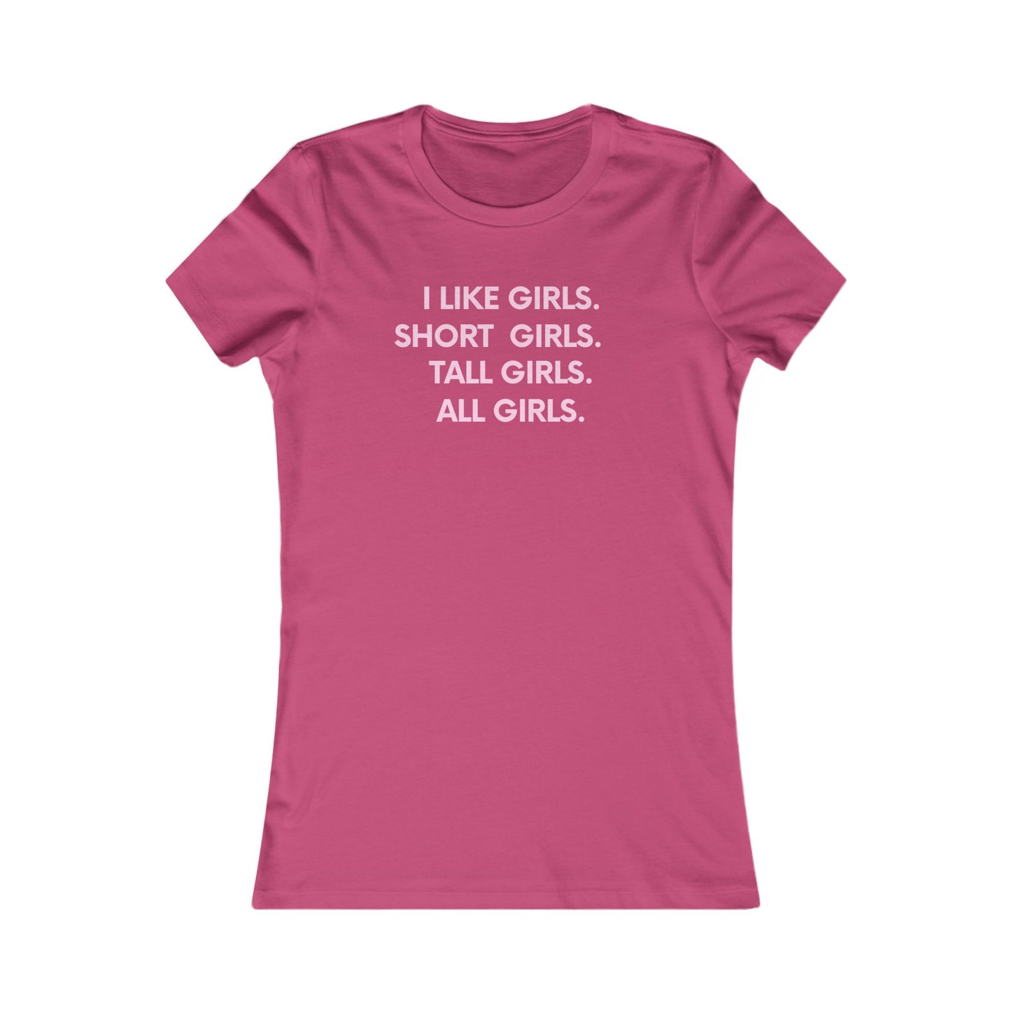 I like girls Empowerment Tee - Queer- Women's Favorite Shirt