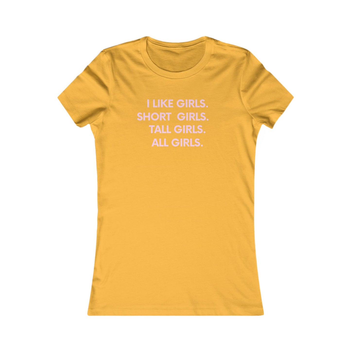 I like girls Empowerment Tee - Queer- Women's Favorite Shirt