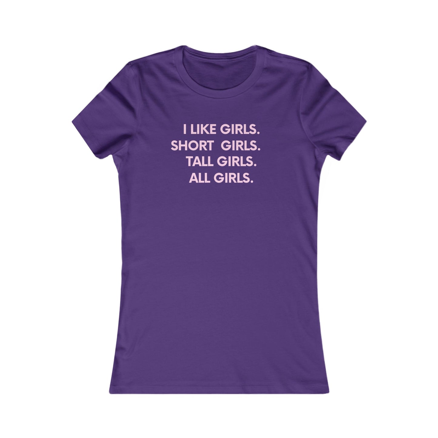 I like girls Empowerment Tee - Queer- Women's Favorite Shirt