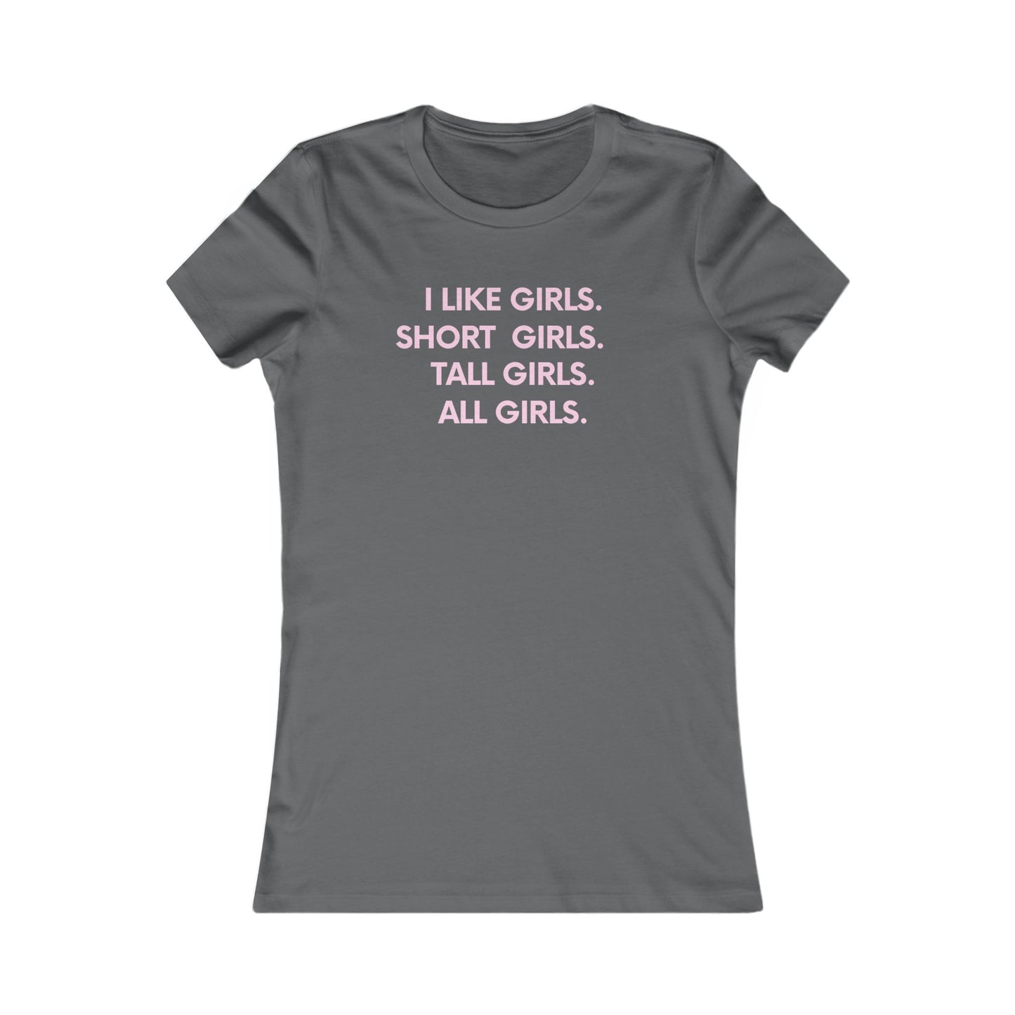 I like girls Empowerment Tee - Queer- Women's Favorite Shirt