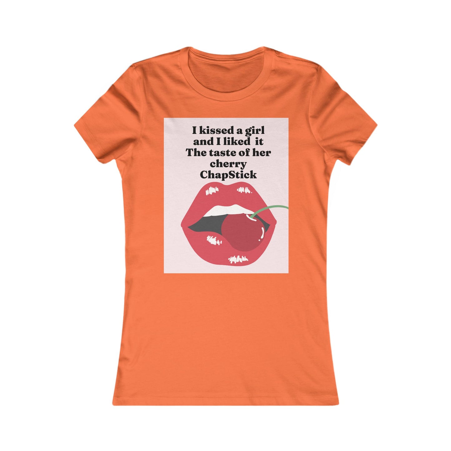 I kissed a girl Tee - Queer- Women's Favorite Shirt