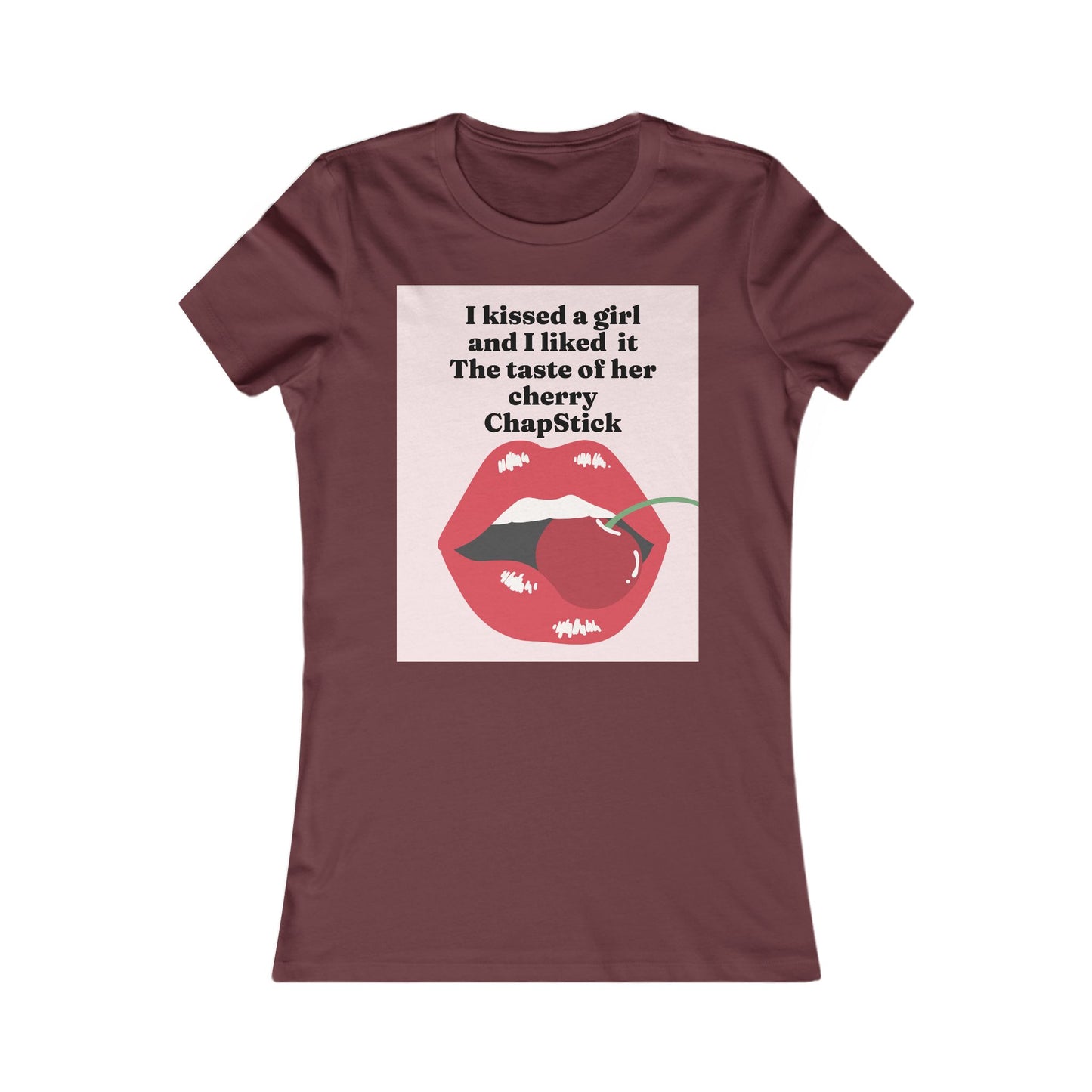 I kissed a girl Tee - Queer- Women's Favorite Shirt