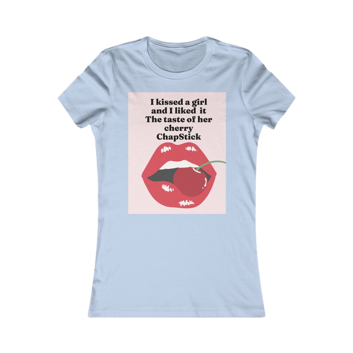 I kissed a girl Tee - Queer- Women's Favorite Shirt
