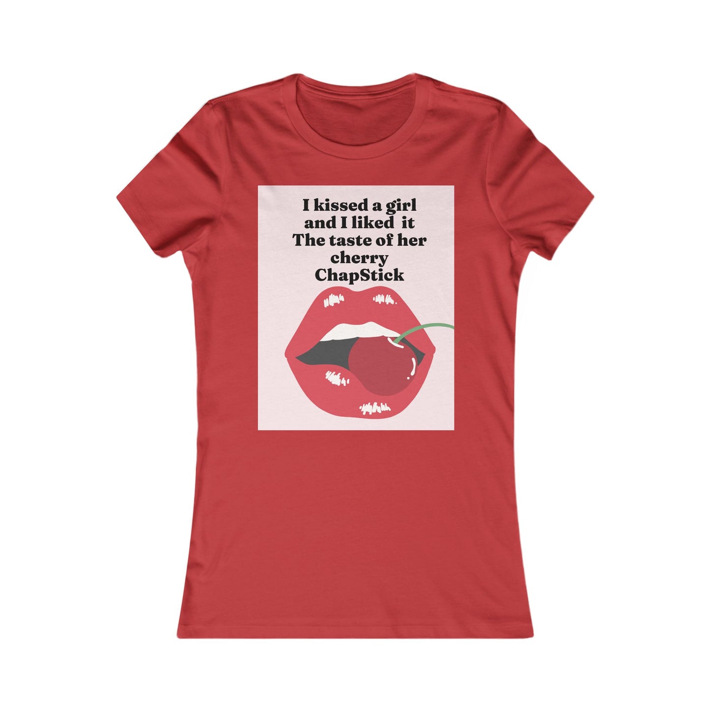 I kissed a girl Tee - Queer- Women's Favorite Shirt