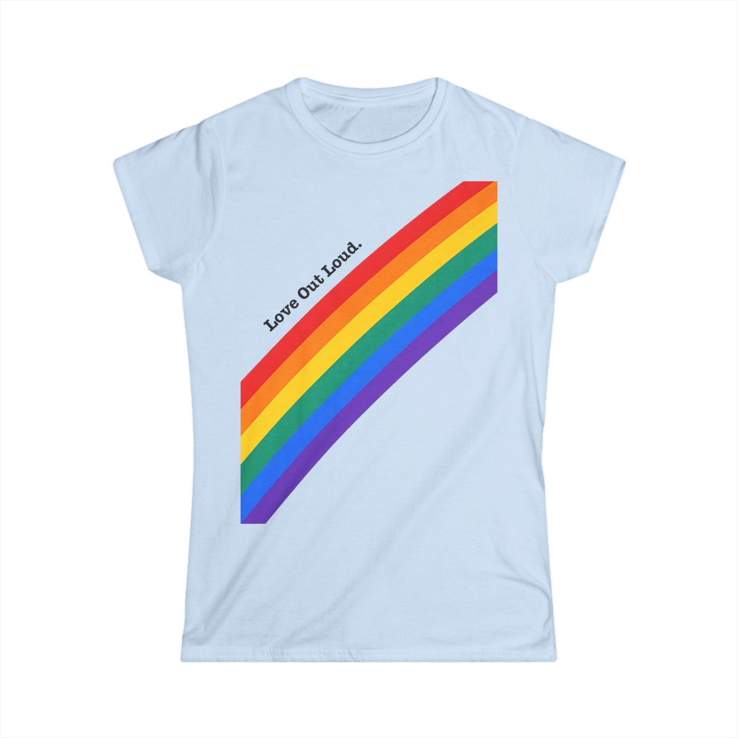 Pride Rainbow Tee - Love out loud & proud