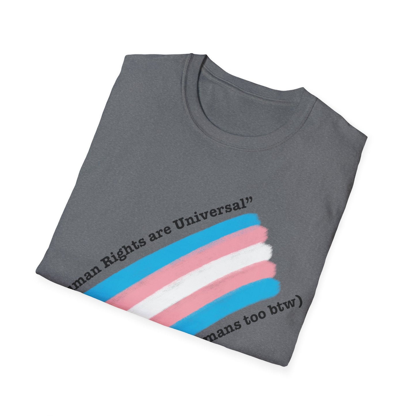 Unisex Softstyle T-Shirt - Trans Rights are Human Rights, Human Rights are Universal, LGBTQ+ Pride, Comfortable Casual Wear