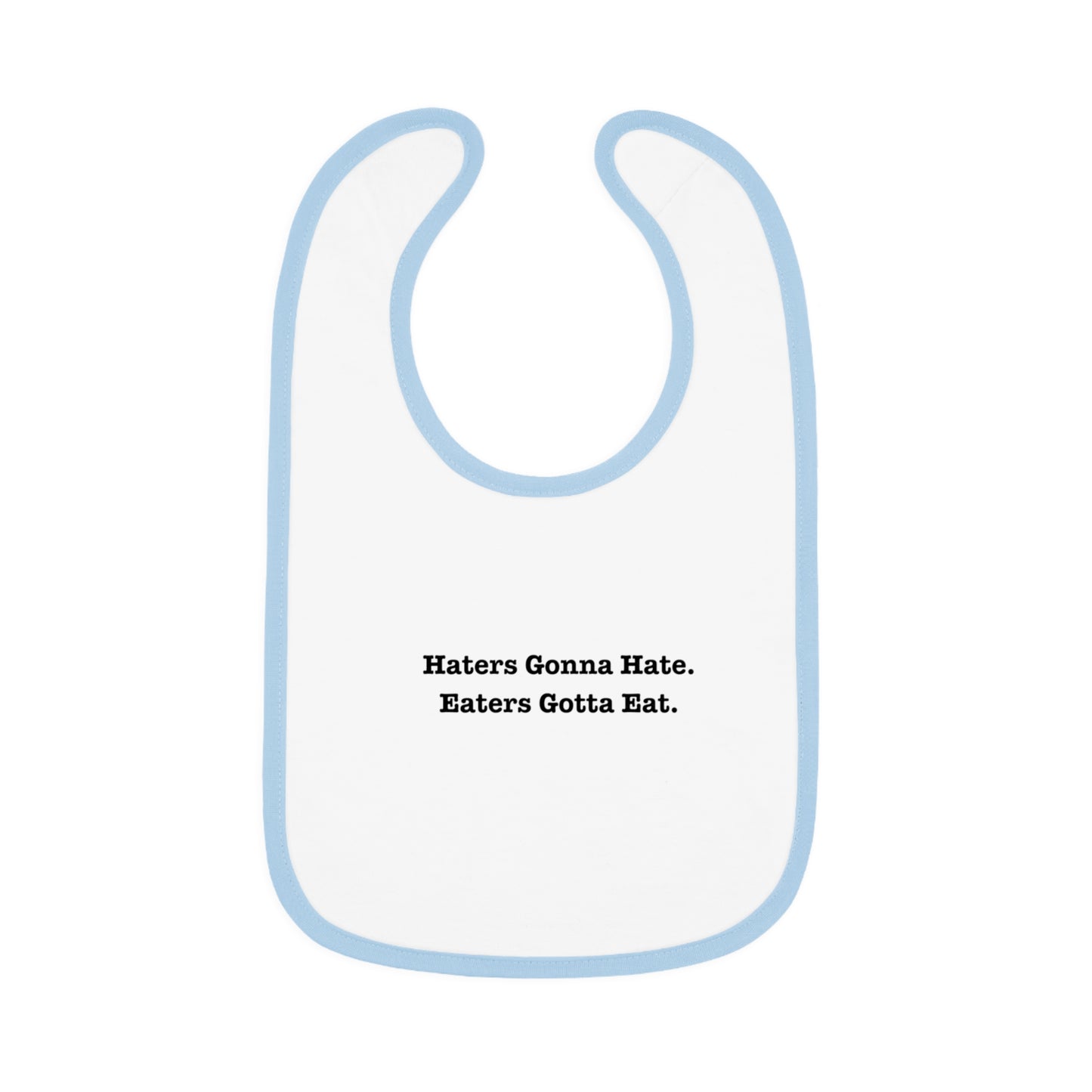 Funny Baby Bib - 'Haters Gonna Hate, Eaters Gotta Eat' Contrast Trim Jersey Bib