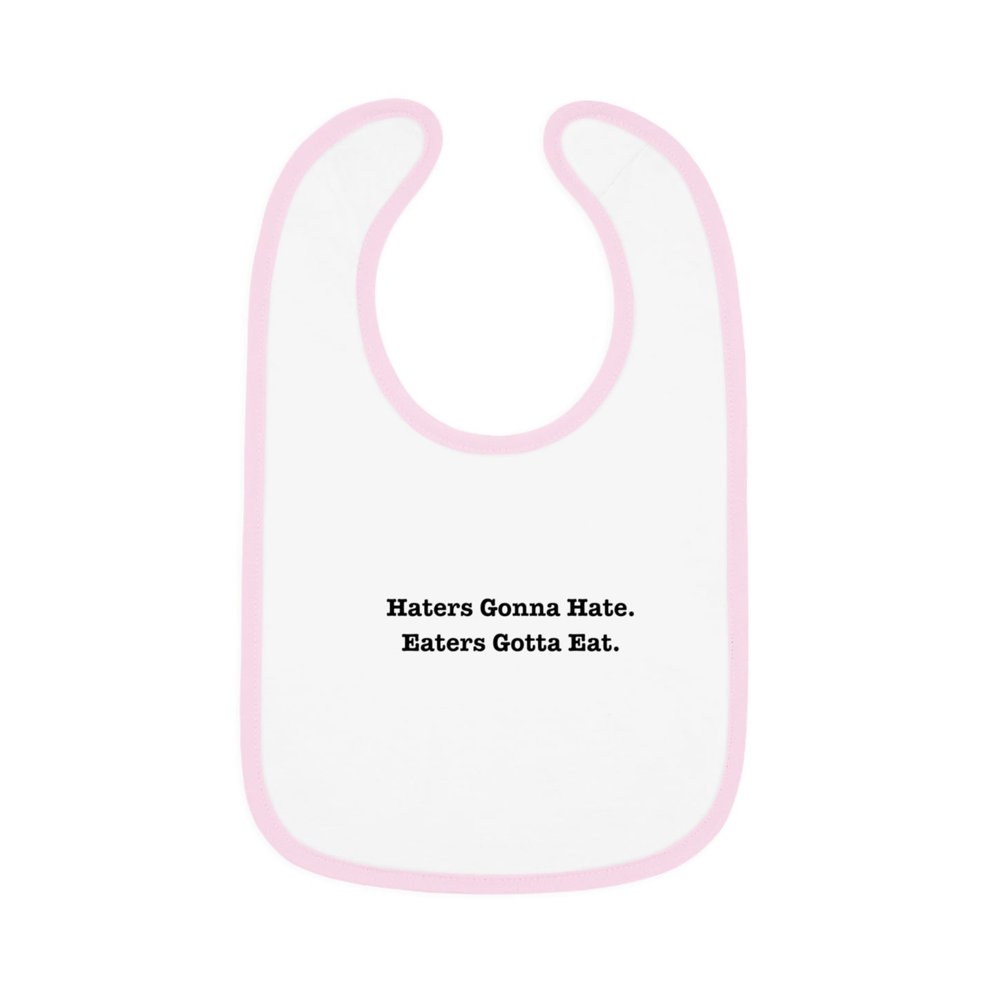 Funny Baby Bib - 'Haters Gonna Hate, Eaters Gotta Eat' Contrast Trim Jersey Bib