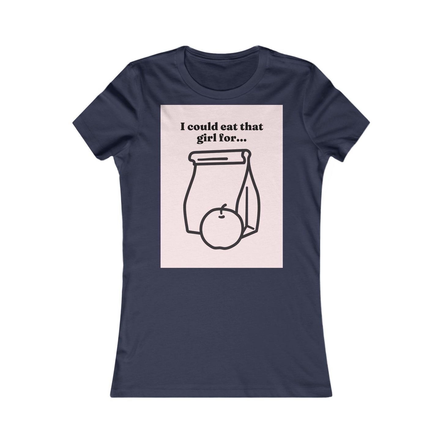 Eat that girl for lunch Tee - Queer- Women's Favorite Shirt