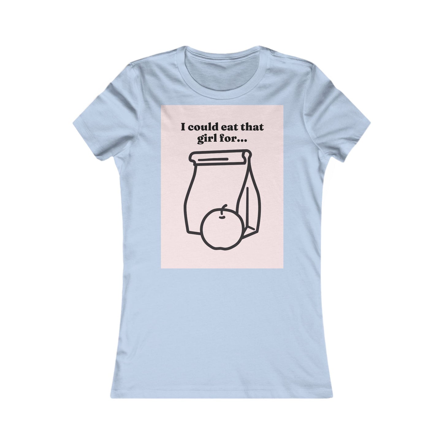 Eat that girl for lunch Tee - Queer- Women's Favorite Shirt