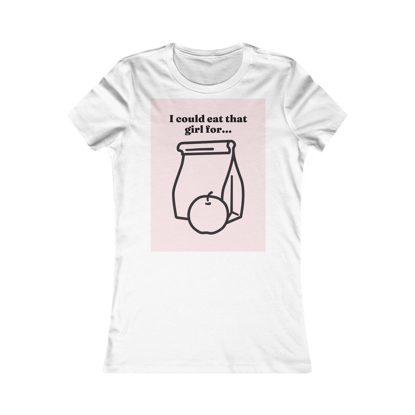 Eat that girl for lunch Tee - Queer- Women's Favorite Shirt