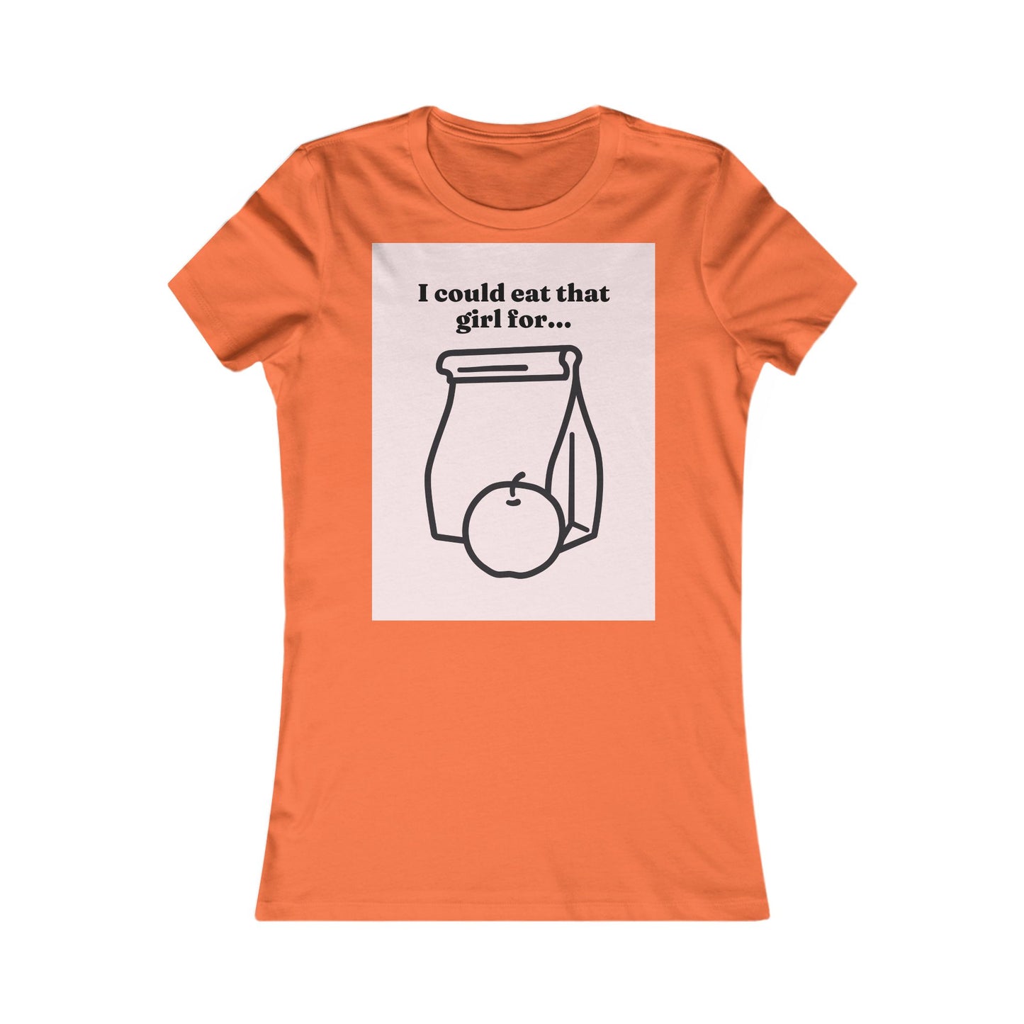 Eat that girl for lunch Tee - Queer- Women's Favorite Shirt