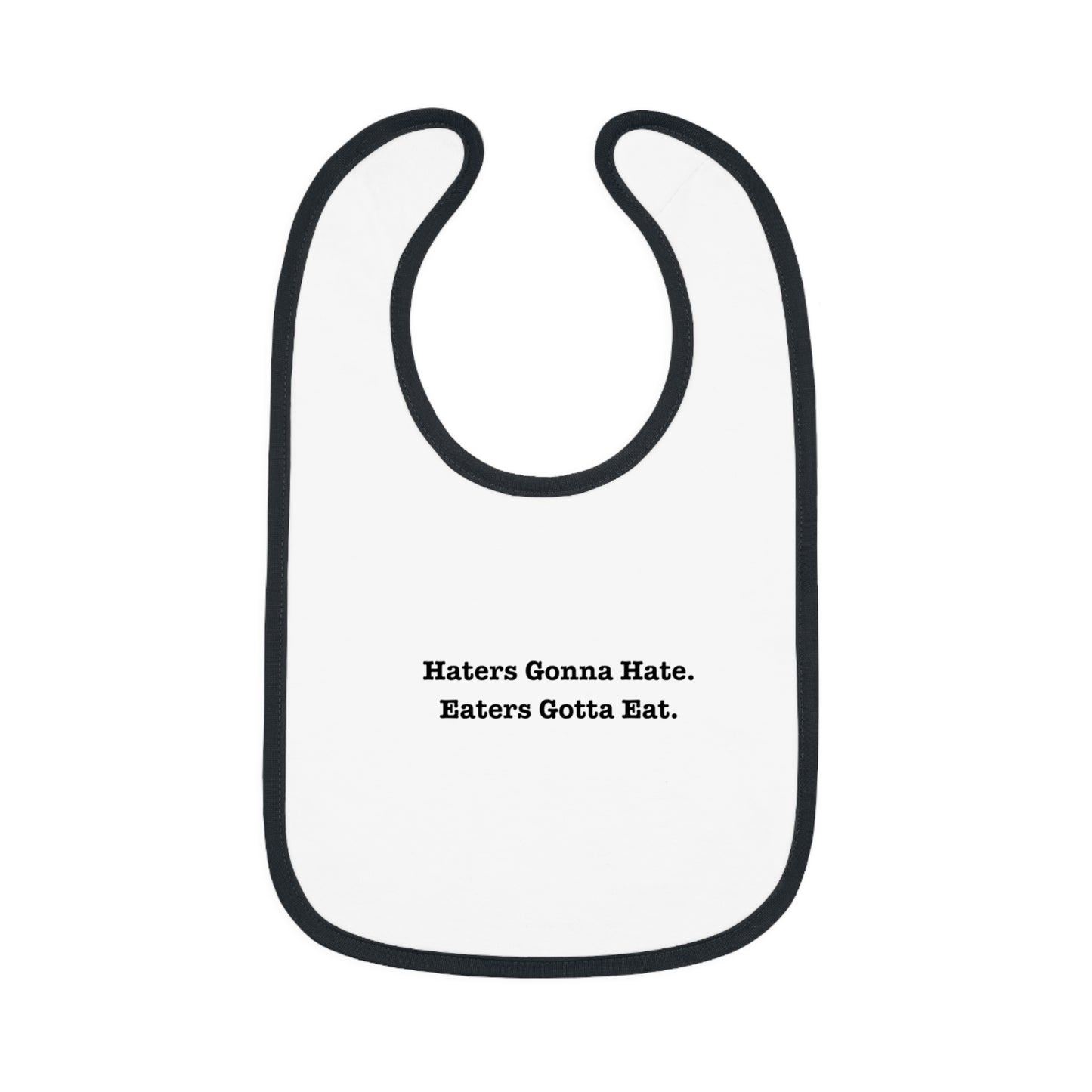 Funny Baby Bib - 'Haters Gonna Hate, Eaters Gotta Eat' Contrast Trim Jersey Bib
