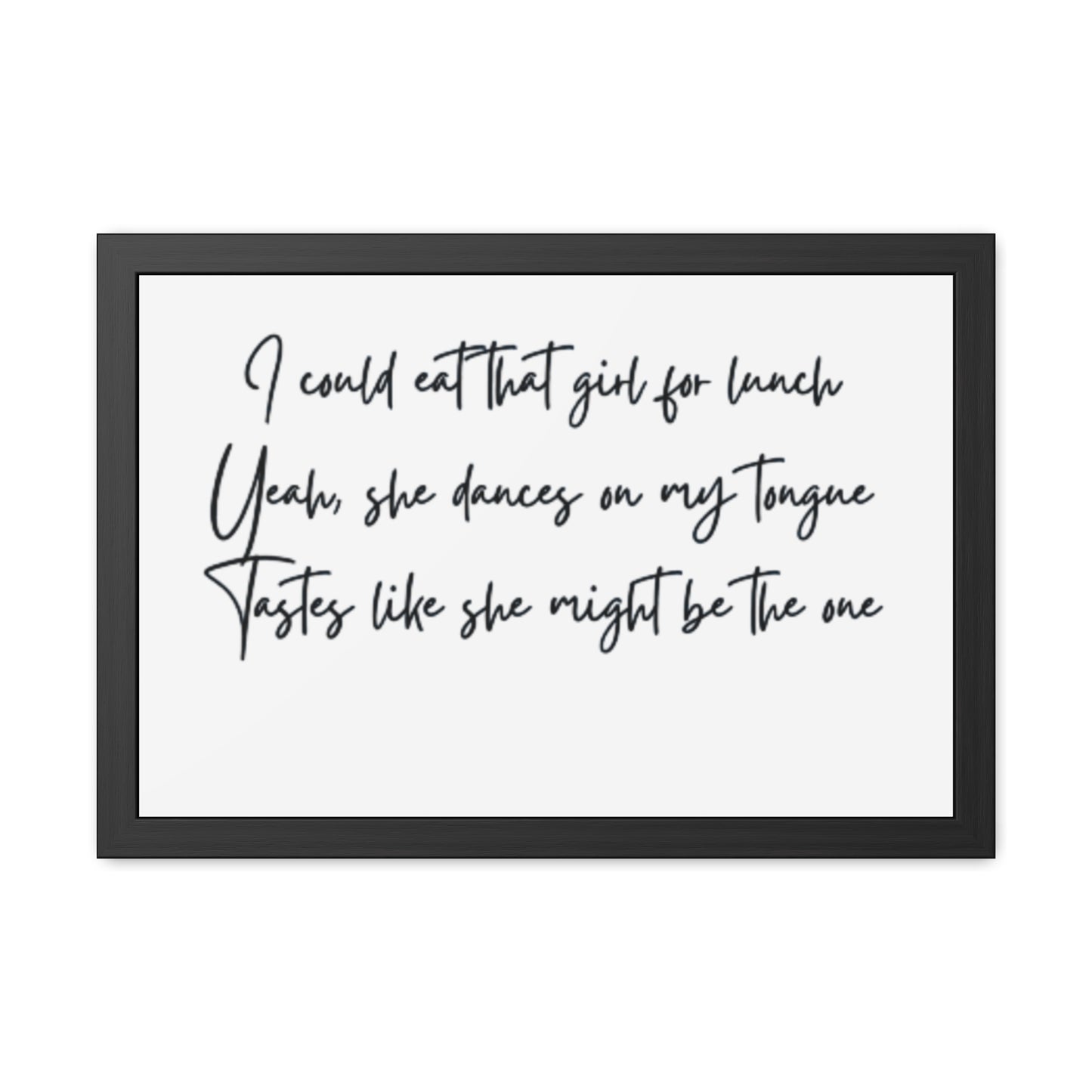 Music Inspired Framed Posters - Art Print with Quote for Home Decor - Eat that girl for lunch