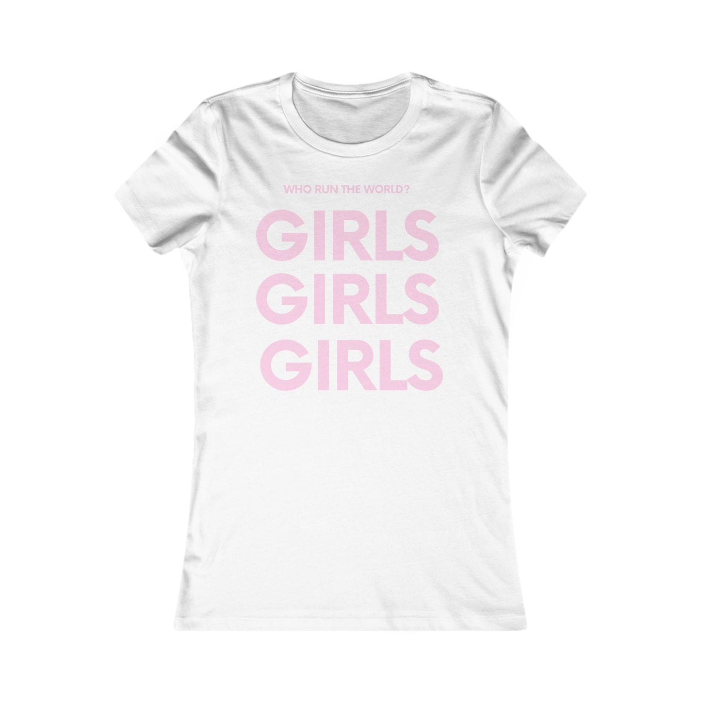 Girls Empowerment Tee - Who Run The World? - Women's Favorite Shirt