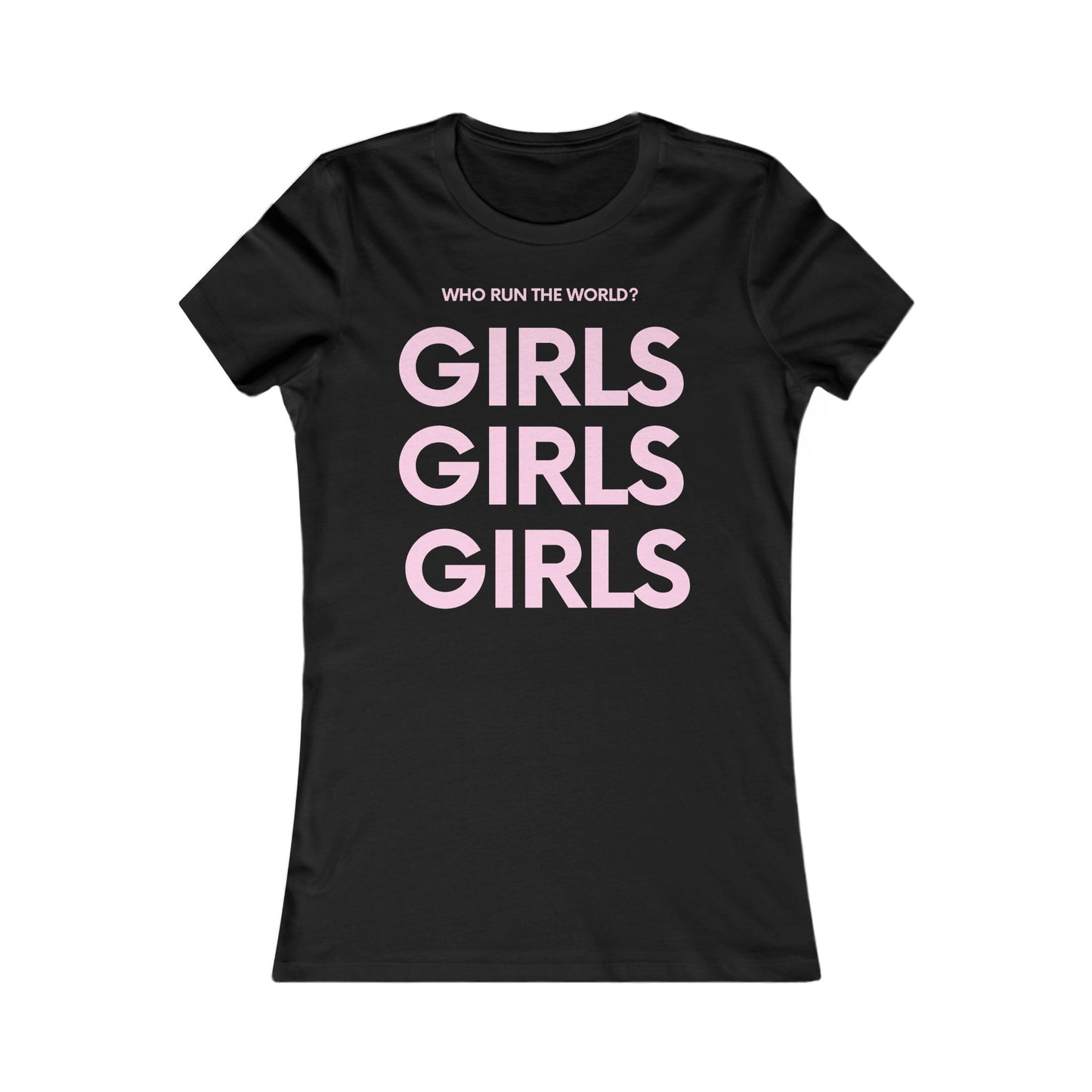 Girls Empowerment Tee - Who Run The World? - Women's Favorite Shirt