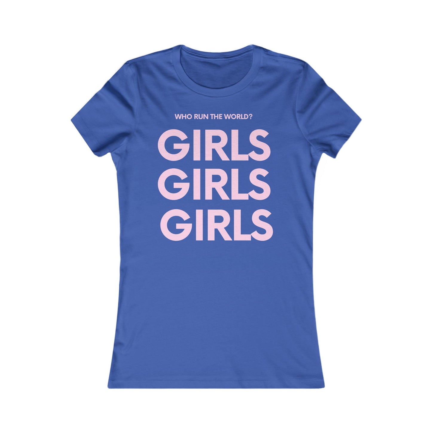 Girls Empowerment Tee - Who Run The World? - Women's Favorite Shirt