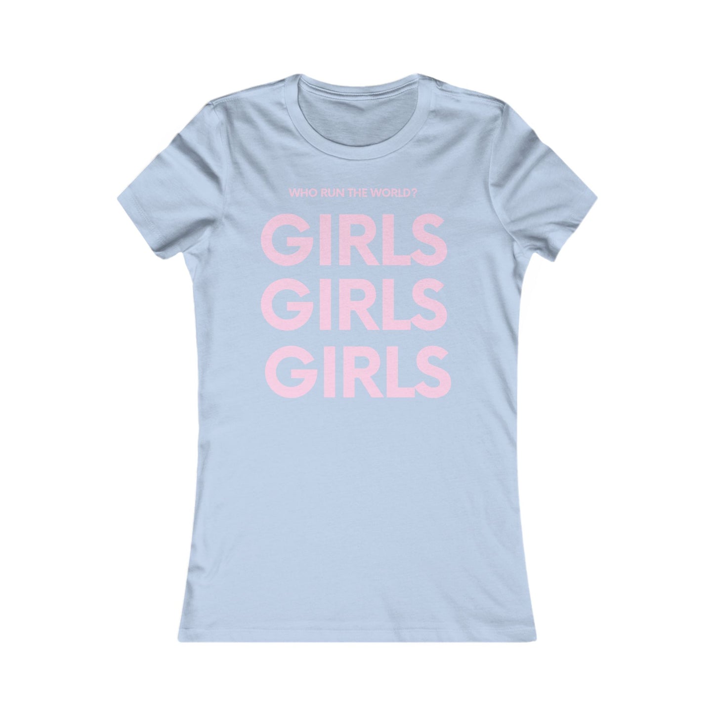 Girls Empowerment Tee - Who Run The World? - Women's Favorite Shirt