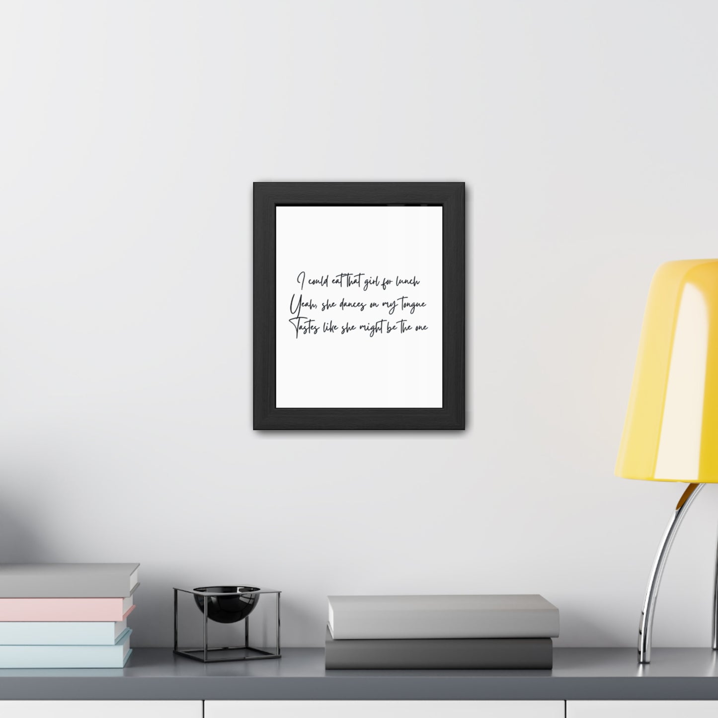 Music Inspired Framed Posters - Art Print with Quote for Home Decor - Eat that girl for lunch