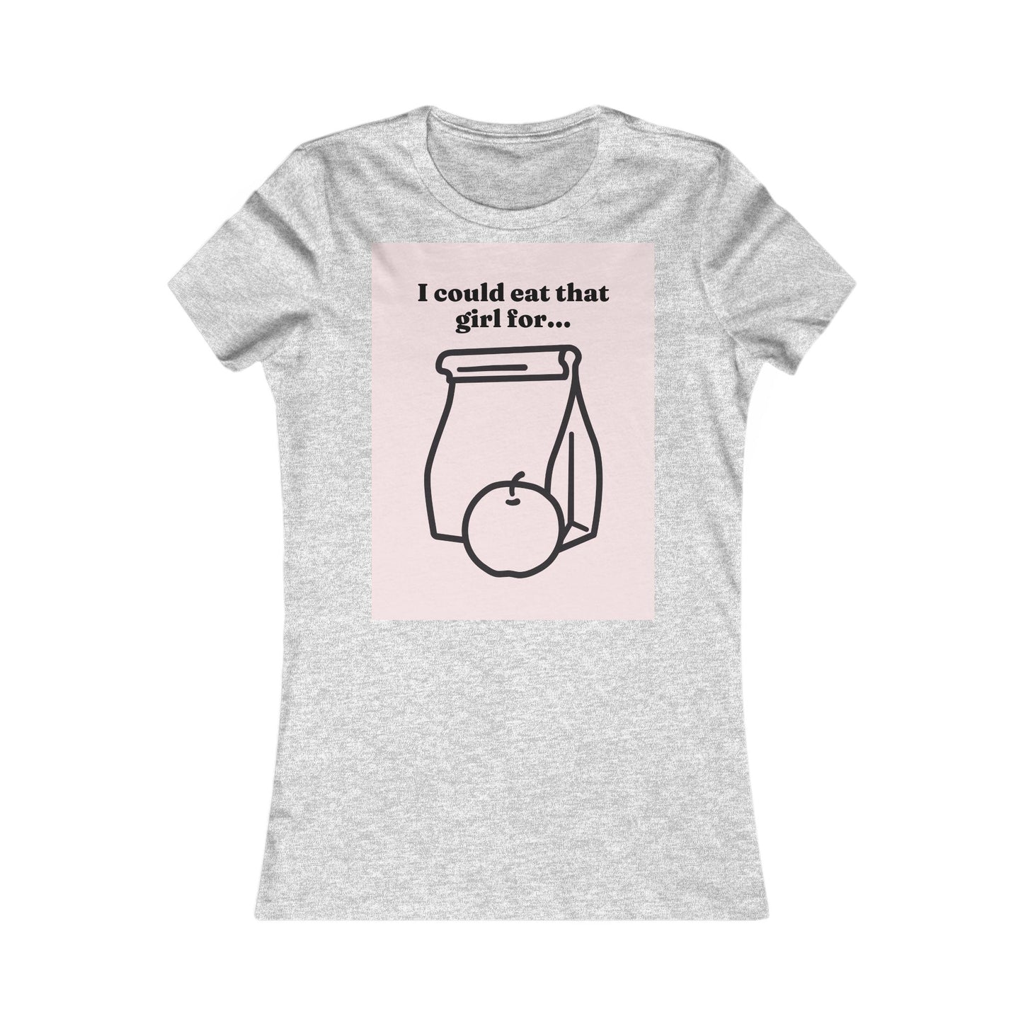 Eat that girl for lunch Tee - Queer- Women's Favorite Shirt