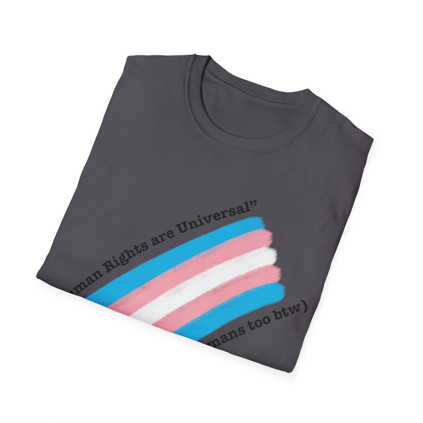 Unisex Softstyle T-Shirt - Trans Rights are Human Rights, Human Rights are Universal, LGBTQ+ Pride, Comfortable Casual Wear