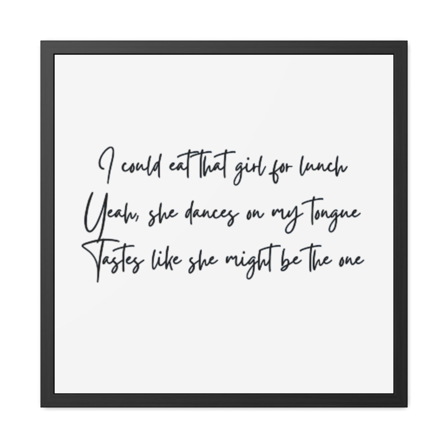 Music Inspired Framed Posters - Art Print with Quote for Home Decor - Eat that girl for lunch