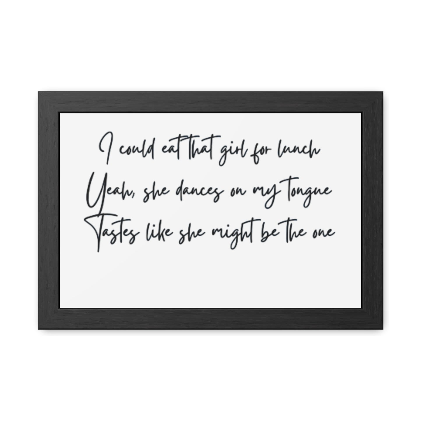 Music Inspired Framed Posters - Art Print with Quote for Home Decor - Eat that girl for lunch
