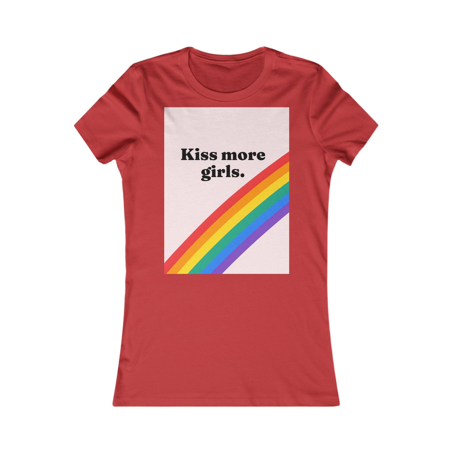 kiss more girls Tee - Queer- Women's Favorite Shirt