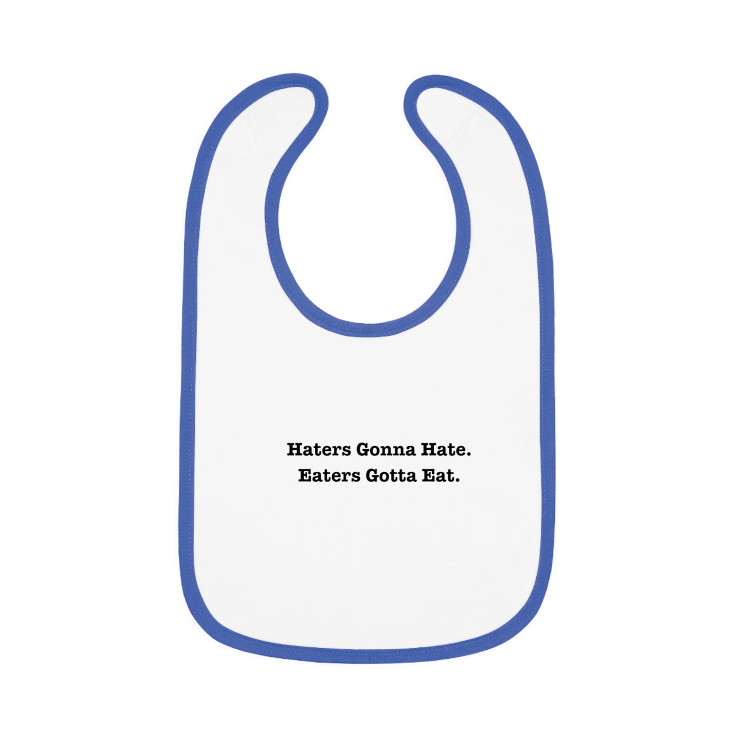 Funny Baby Bib - 'Haters Gonna Hate, Eaters Gotta Eat' Contrast Trim Jersey Bib