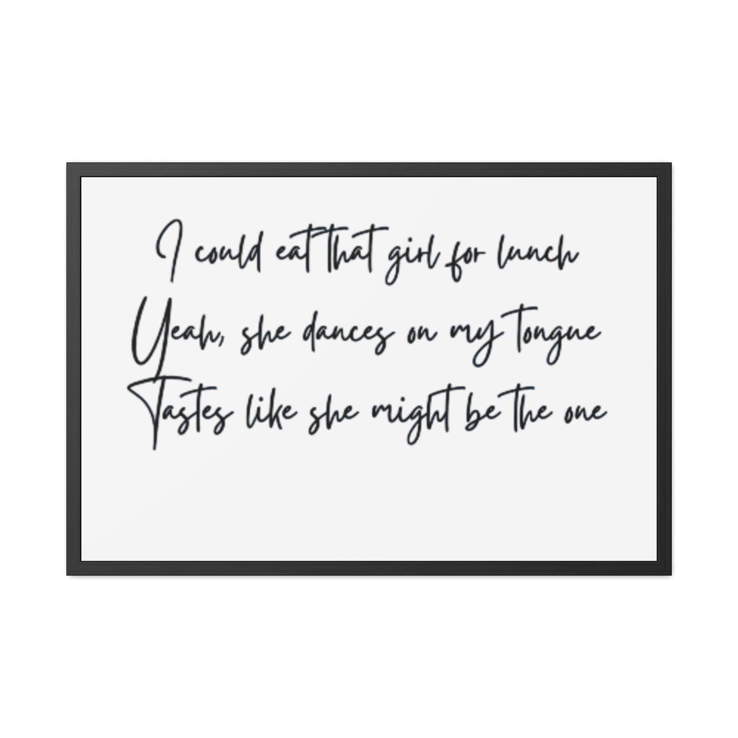Music Inspired Framed Posters - Art Print with Quote for Home Decor - Eat that girl for lunch