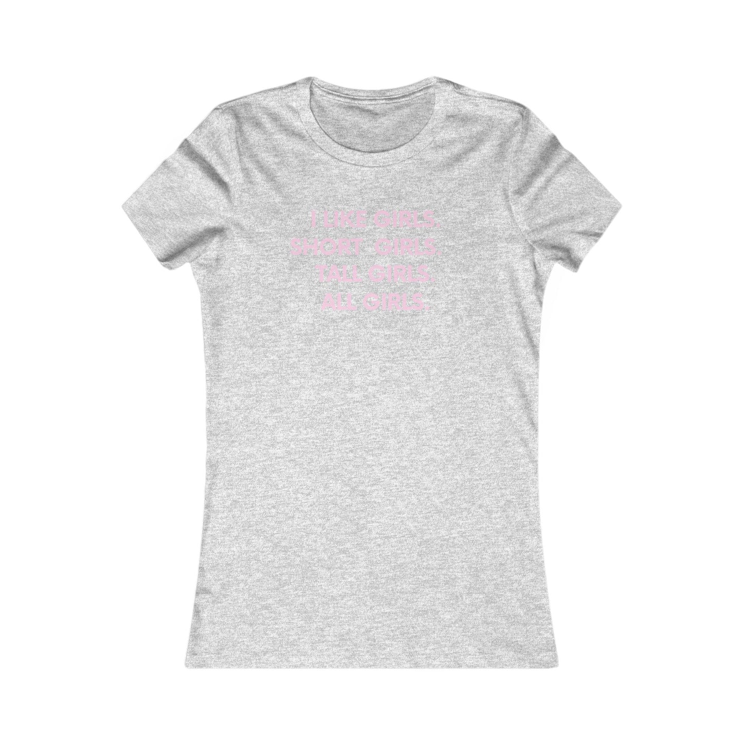 I like girls Empowerment Tee - Queer- Women's Favorite Shirt