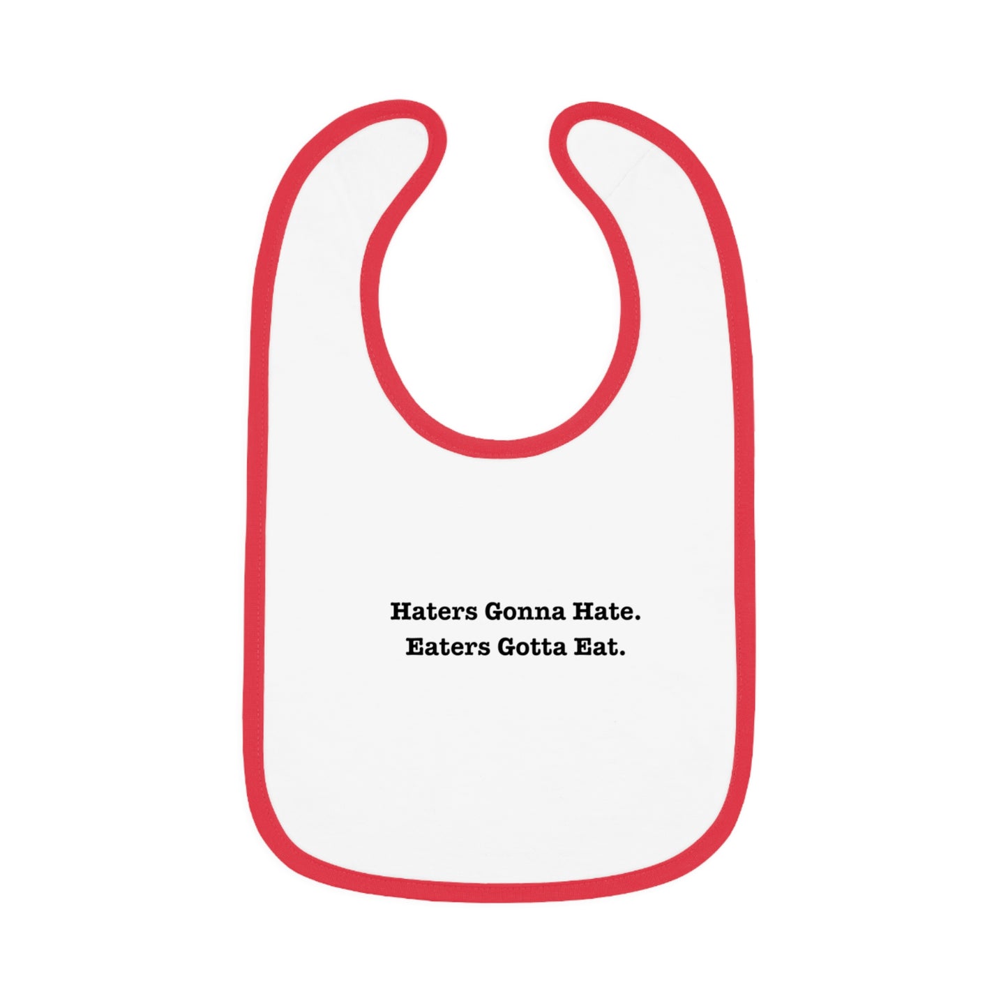 Funny Baby Bib - 'Haters Gonna Hate, Eaters Gotta Eat' Contrast Trim Jersey Bib