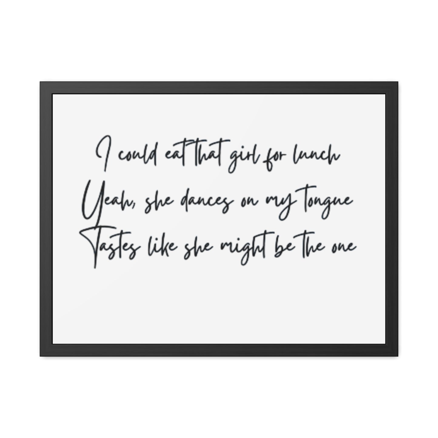 Music Inspired Framed Posters - Art Print with Quote for Home Decor - Eat that girl for lunch