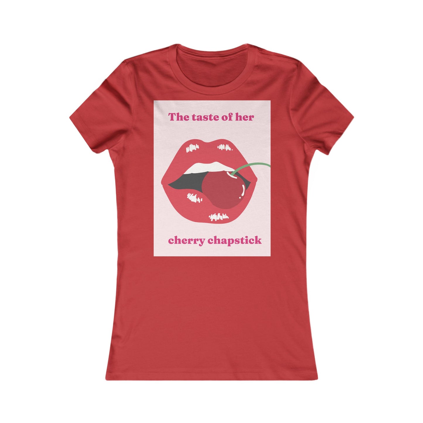 cherry chapstick I kissed a girl Tee - Queer- Women's Favorite Shirt