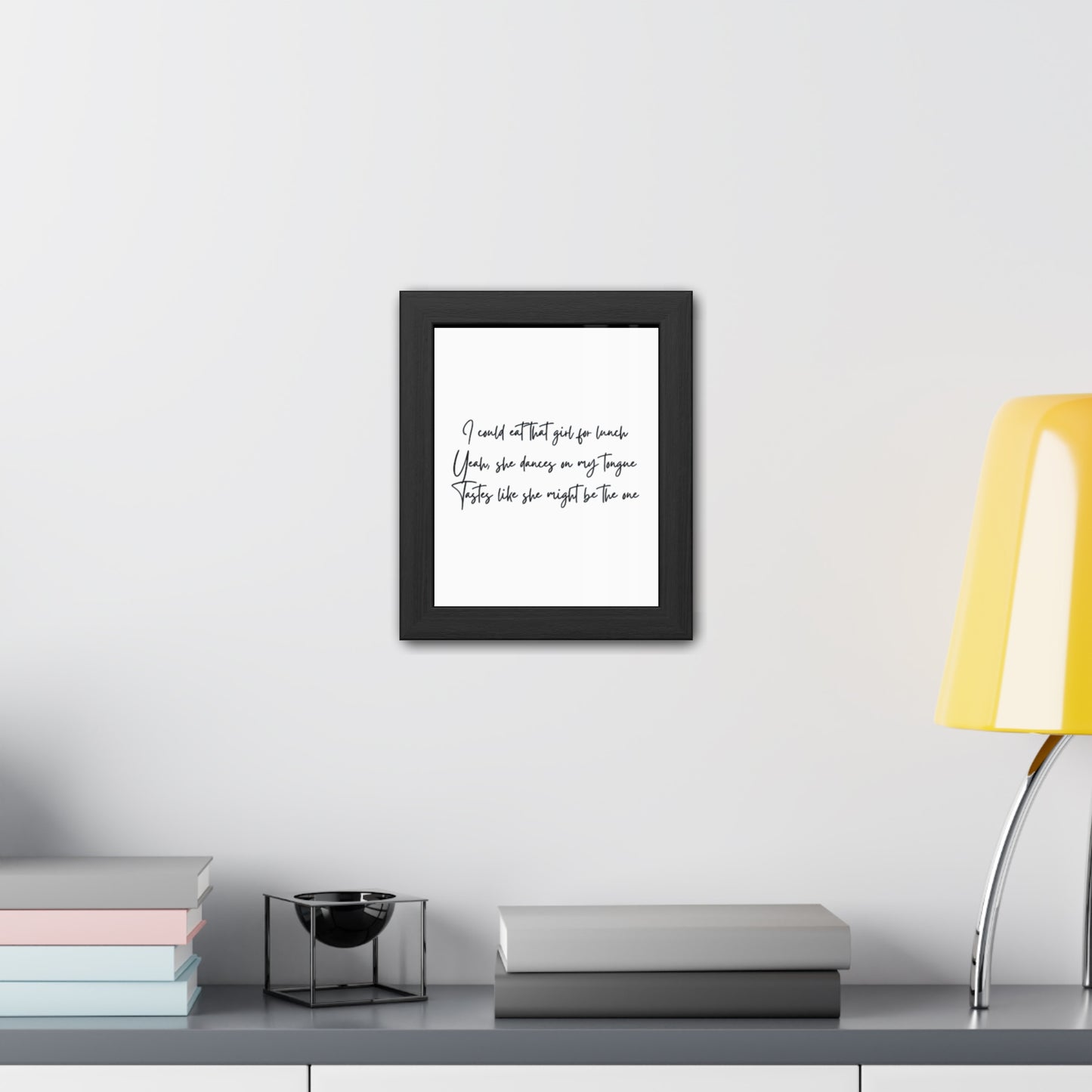 Music Inspired Framed Posters - Art Print with Quote for Home Decor - Eat that girl for lunch