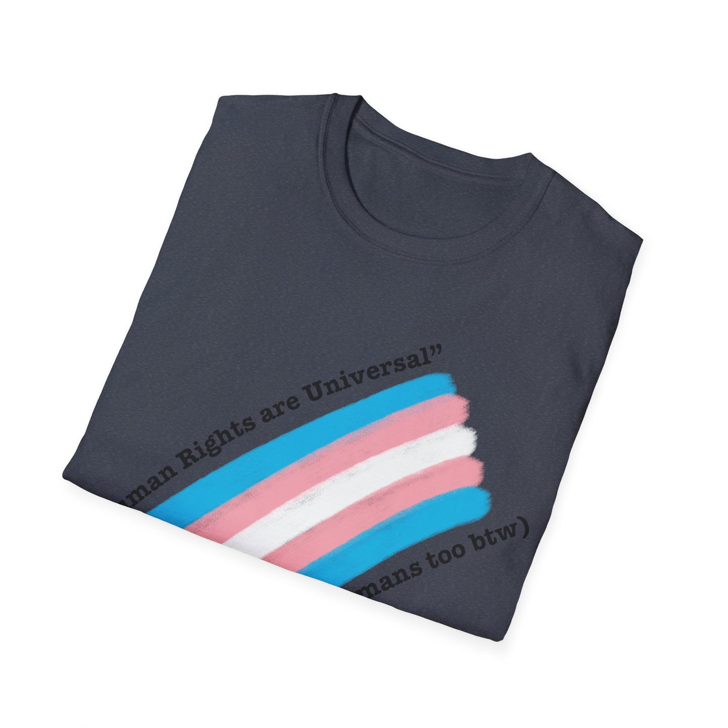 Unisex Softstyle T-Shirt - Trans Rights are Human Rights, Human Rights are Universal, LGBTQ+ Pride, Comfortable Casual Wear