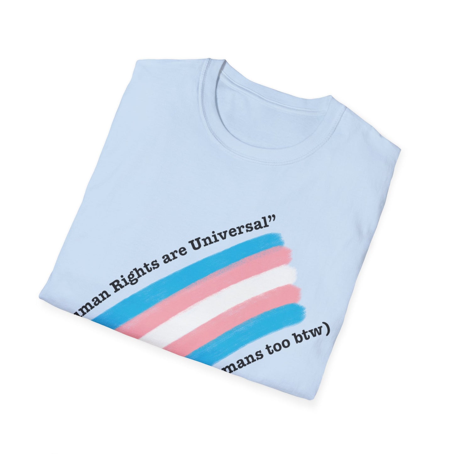 Unisex Softstyle T-Shirt - Trans Rights are Human Rights, Human Rights are Universal, LGBTQ+ Pride, Comfortable Casual Wear
