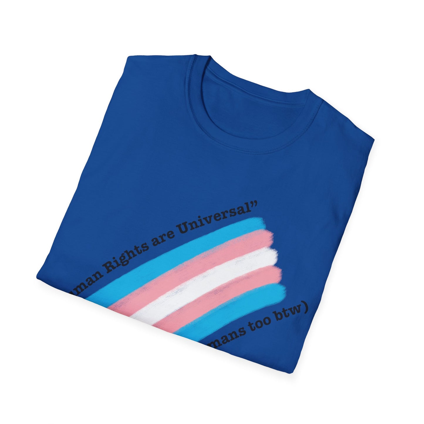Unisex Softstyle T-Shirt - Trans Rights are Human Rights, Human Rights are Universal, LGBTQ+ Pride, Comfortable Casual Wear