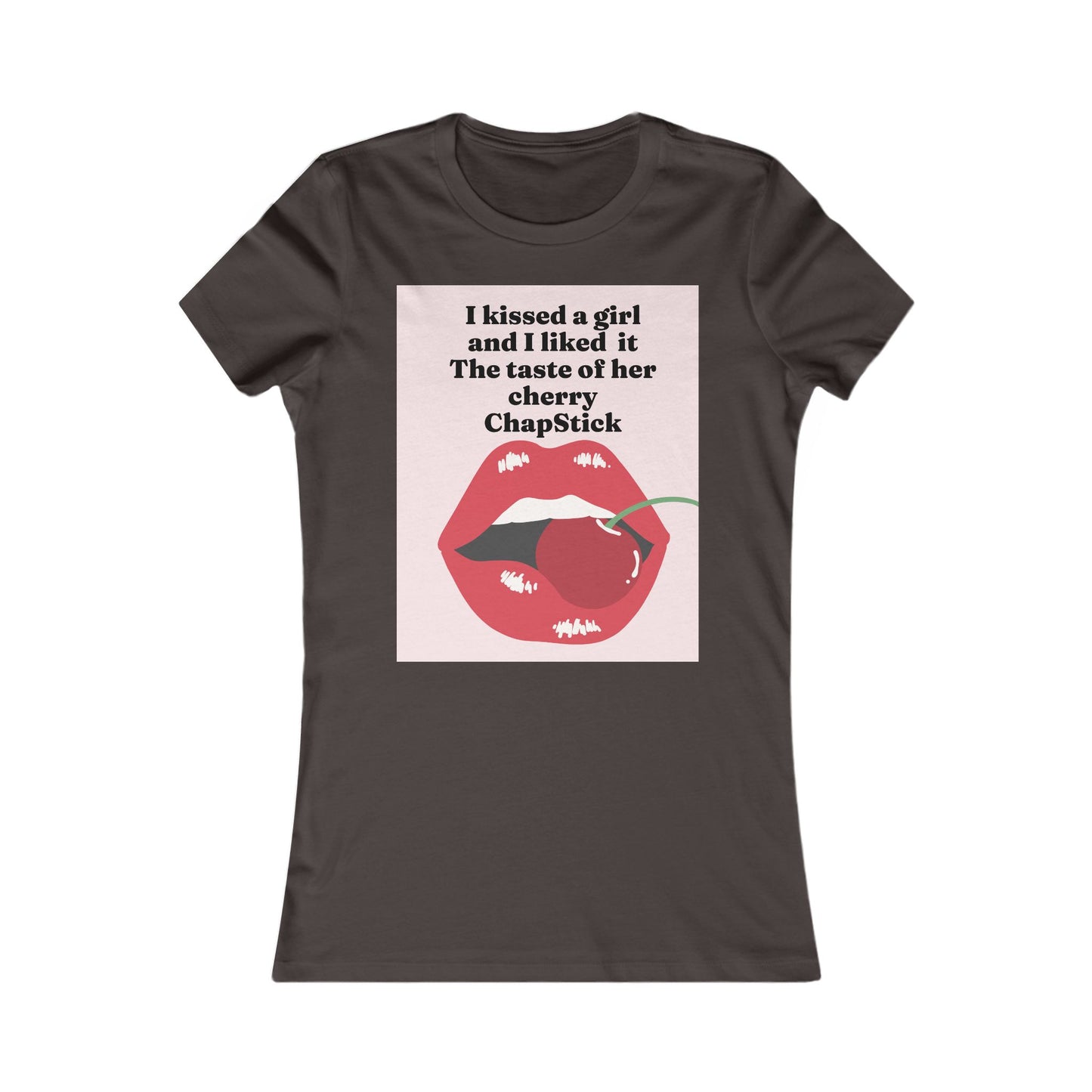 I kissed a girl Tee - Queer- Women's Favorite Shirt