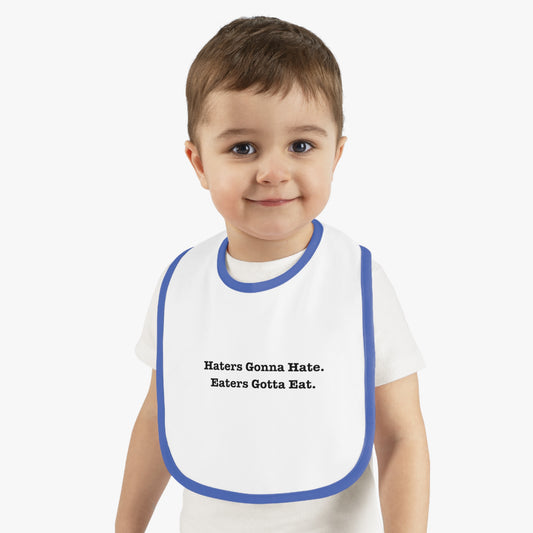 Funny Baby Bib - 'Haters Gonna Hate, Eaters Gotta Eat' Contrast Trim Jersey Bib